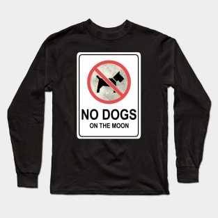 No Dogs On The Moon - sign Long Sleeve T-Shirt